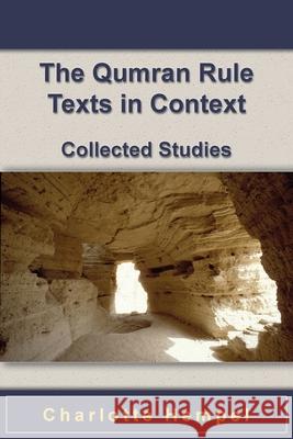 The Qumran Rule Texts in Context: Collected Studies Charlotte Hempel 9781628372625 SBL Press