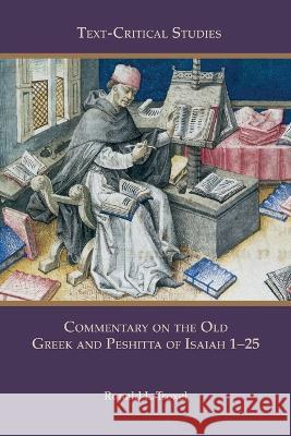Commentary on the Old Greek and Peshitta of Isaiah 1-25 Ronald L Troxel 9781628372755 SBL Press