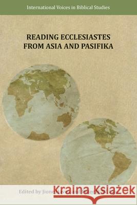 Reading Ecclesiastes from Asia and Pasifika Jione Havea, Peter H W Lau 9781628372793 Society of Biblical Literature