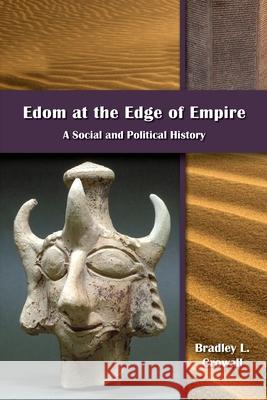 Edom at the Edge of Empire: A Social and Political History Bradley L. Crowell 9781628373066 SBL Press