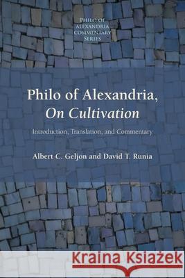 Philo of Alexandria, On Cultivation Albert C. Geljon David T. Runia 9781628373707 SBL Press