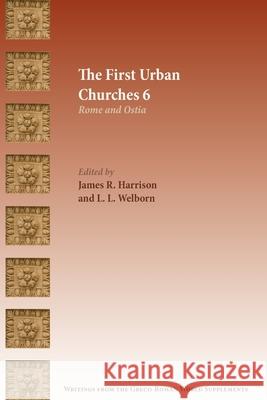 The First Urban Churches 6: Rome and Ostia James R Harrison 9781628374001
