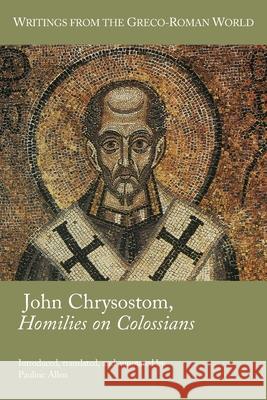 John Chrysostom, Homilies on Colossians Pauline Allen 9781628374070 SBL Press