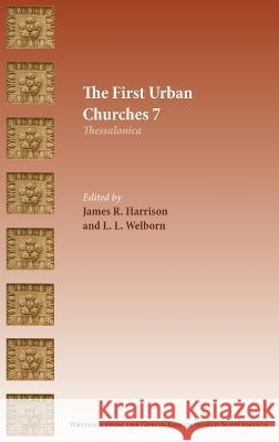 The First Urban Churches 7: Thessalonica James R. Harrison L. L. Welborn 9781628374445 SBL Press