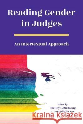 Reading Gender in Judges: An Intertextual Approach Shelley L. Birdsong J. Cornelis D Hyun Chul Paul Kim 9781628374681