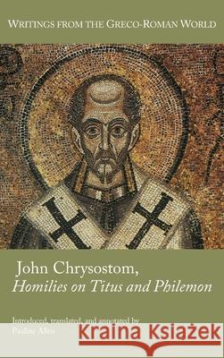 John Chrysostom, Homilies on Titus and Philemon Pauline Allen 9781628374971