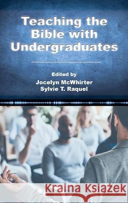 Teaching the Bible with Undergraduates Jocelyn McWhirter, Sylvie T Raquel 9781628375251 SBL Press