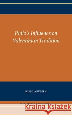 Philo's Influence on Valentinian Tradition Risto Auvinen 9781628375756 SBL Press