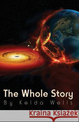 The Whole Story Kelda Wells 9781628380385 Page Publishing, Inc.