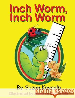 Inch Worm Inch Worm Suzan Kayaalp Monarca Merrifield 9781628380729 Page Publishing, Inc.