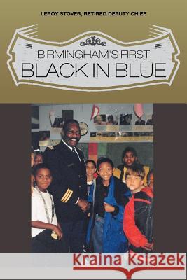 Birmingham's First Black in Blue Leroy Stover   9781628383591