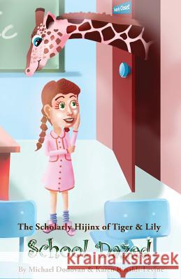 The Scholarly Hijinx of Tiger & Lily School Dazed Michael Donovan Karen Rinaldi-Levine  9781628384130