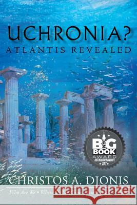 Uchronia? Atlantis Revealed Christos a Djonis   9781628384628 Page Publishing, Inc.