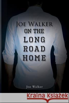 On the Long Road Home Joe Walker 9781628385939