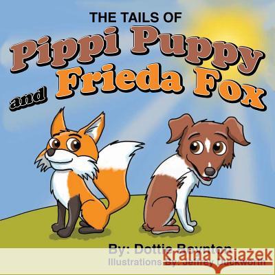 The Tails of Pippi Puppy and Frieda Fox Dottie Boynton   9781628388121