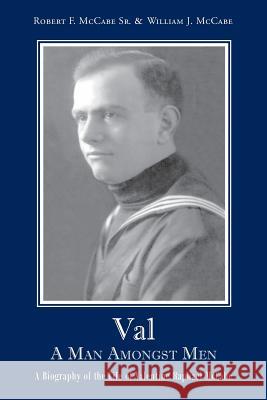 Val A Man Amongst Men McCabe, Robert F., Sr. 9781628389791