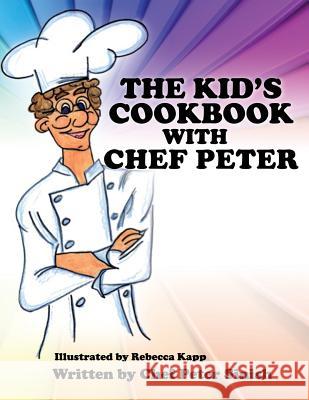 Your Cookbook with Chef Peter Chef Peter Sinish 9781628390025