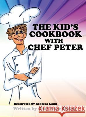 Your Cookbook with Chef Peter Chef Peter Sinish 9781628390049