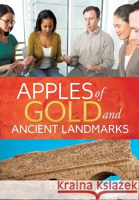 Apples of Gold and Ancient Landmarks Paul Gavin 9781628390100