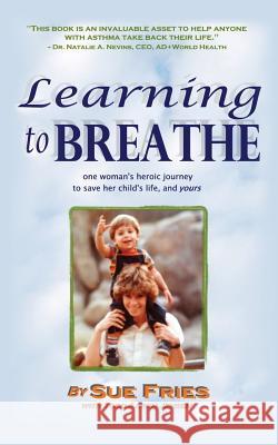 Learning to Breathe Sue Fries, Todd Aaron Jensen 9781628390124 Xulon Press