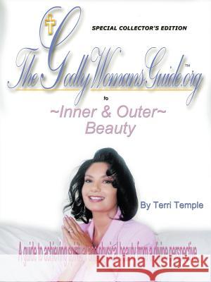 The Godly Woman's Guide to Inner & Outer Beauty Terri Temple 9781628390247