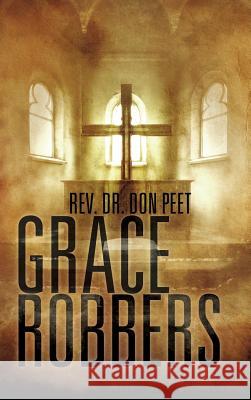 Grace Robbers REV Dr Don Peet 9781628391381 Xulon Press