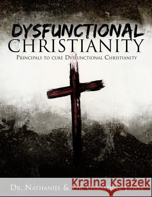 Dysfunctional Christianity Nathaniel Lewis 9781628394412