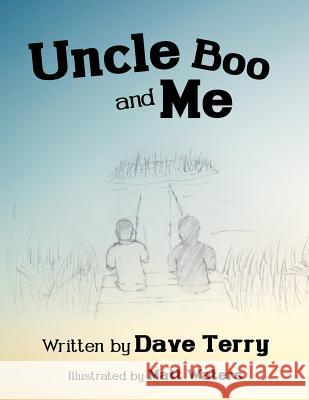 Uncle Boo and Me Dave Terry, Matt Waters (University of Wisconsin, Eau Claire) 9781628394498