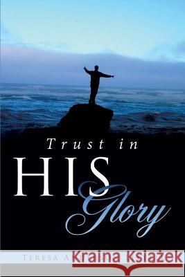 Trust in His Glory Teresa Anderson Littell 9781628395037