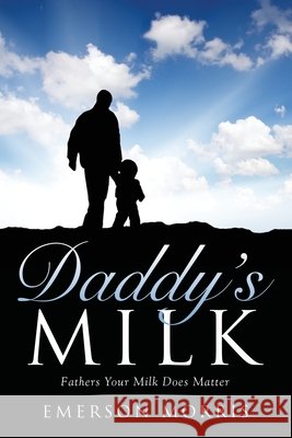 Daddy's Milk Emerson Morris 9781628396201