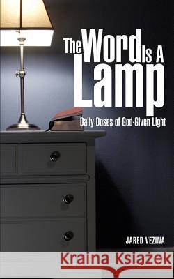 The Word Is a Lamp Jared Vezina 9781628399257