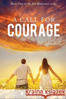 A Call for Courage J W Watkins 9781628399844 Xulon Press