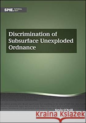 Discrimination of Subsurface Unexploded Ordnance  O'Neill, Kevin A. 9781628418668