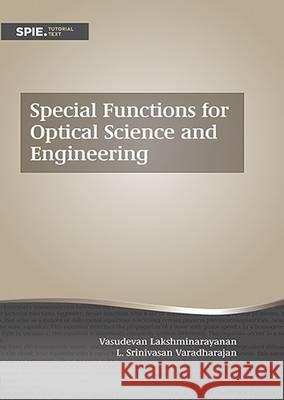 Special Functions for Optical Science and Engineering L.S. Varadharajan, Vasudevan Lakshminarayanan 9781628418873