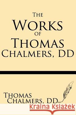 The Works of Thomas Chalmers, DD Thomas Chalmer 9781628450453