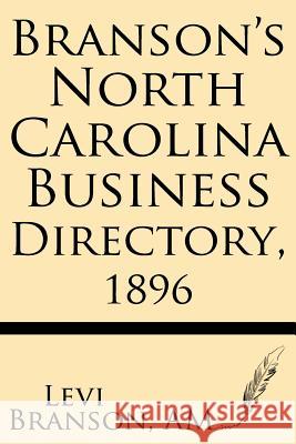 Branson's North Carolina Business Directory, 1896 Levi Branso 9781628450606