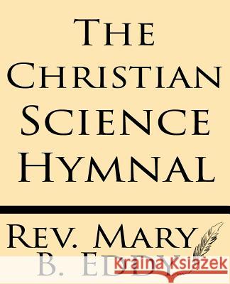 The Christian Science Hymnal Mary B. Eddy 9781628451146