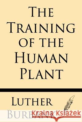 The Training of the Human Plant Luther Burbank 9781628451245