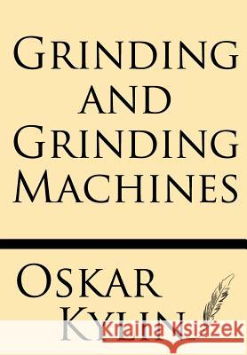 Grinding and Grinding Machines Oskar Kylin 9781628451382 Windham Press
