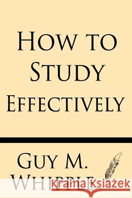 How to Study Effectively Guy M. Whipple 9781628451894 Windham Press