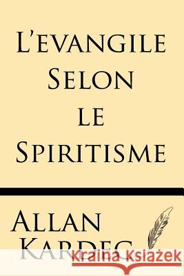 L'Evangile Selon Le Spiritisme Allan Kardec 9781628451962 Windham Press