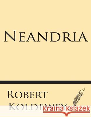 Neandria Robert Koldewey 9781628452044 Windham Press