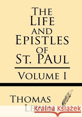 The Life and Epistles of St. Paul (Volume I) Thomas Lewin 9781628452679 Windham Press