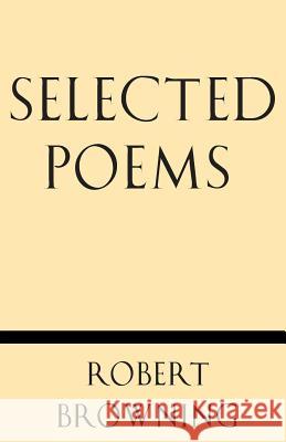 Selected Poems Robert Browning 9781628452747 Windham Press