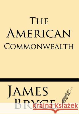 The American Commonwealth James Bryce 9781628452891
