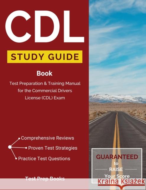 CDL Study Guide Book: Test Preparation & Training Manual for the Commercial Drivers License (CDL) Exam CDL Test Prep Team 9781628453652 Test Prep Books