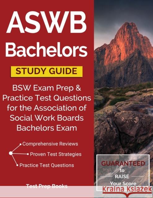 ASWB Bachelors Study Guide: BSW Exam Prep & Practice Test Questions for the Association of Social Work Boards Bachelors Exam Test Prep Books 9781628453911 Test Prep Books