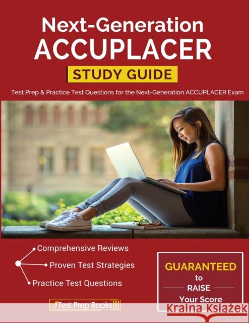 Next-Generation ACCUPLACER Study Guide: Test Prep & Practice Test Questions for the Next-Generation ACCUPLACER Exam Test Prep Books 9781628454253 Test Prep Books