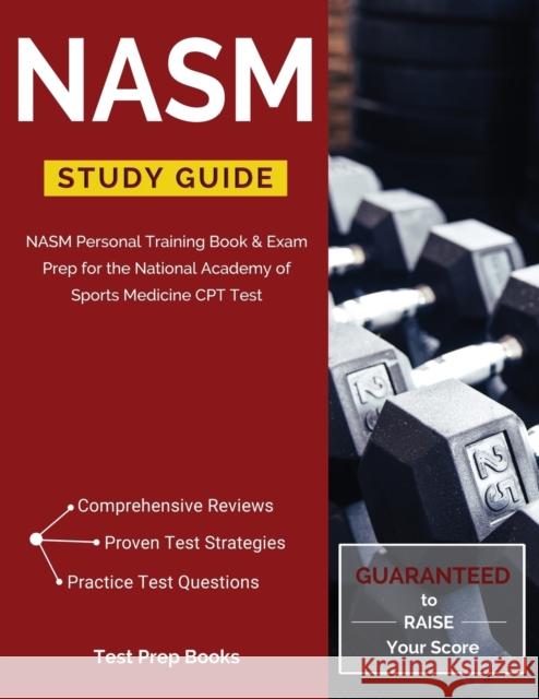 NASM Study Guide: NASM Personal Training Book & Exam Prep for the National Academy of Sports Medicine CPT Test Test Prep Books 9781628454291 Test Prep Books