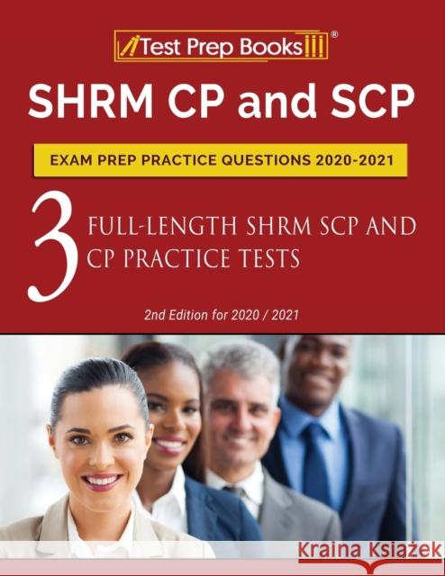 SHRM CP and SCP Exam Prep Practice Questions 2020-2021: 3 Full-Length SHRM SCP and CP Practice Tests [2nd Edition for 2020 / 2021] Tpb Publishing 9781628457520 Test Prep Books